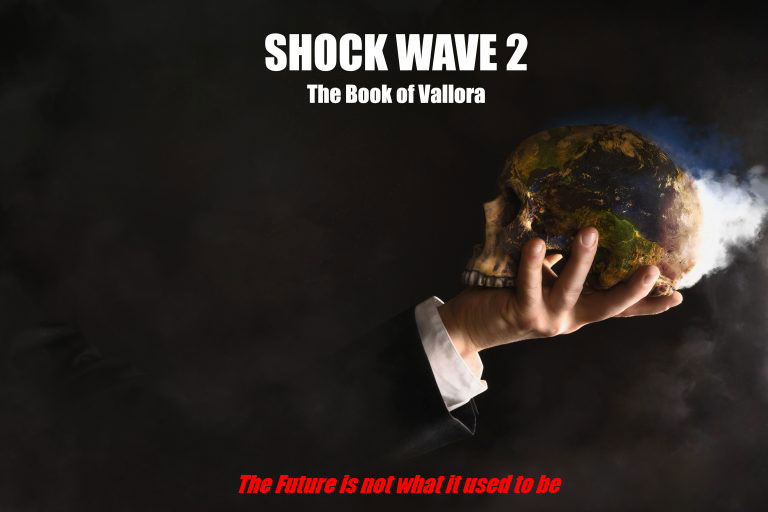 About the Novel, Shock Wave 2 - The Book of Vallora | SHOCKWAVE